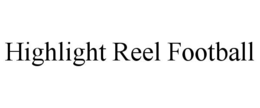 HIGHLIGHT REEL FOOTBALL trademark