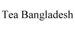 TEA BANGLADESH trademark