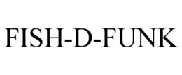 FISH-D-FUNK trademark