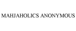 MAHJAHOLICS ANONYMOUS trademark