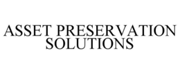 ASSET PRESERVATION SOLUTIONS trademark