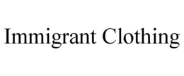 IMMIGRANT CLOTHING trademark