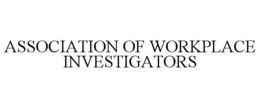ASSOCIATION OF WORKPLACE INVESTIGATORS trademark