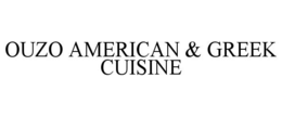 OUZO AMERICAN & GREEK CUISINE trademark