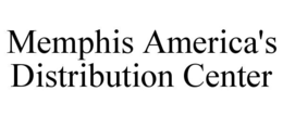 MEMPHIS AMERICA'S DISTRIBUTION CENTER trademark