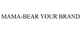MAMA-BEAR YOUR BRAND trademark