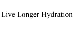 LIVE LONGER HYDRATION trademark