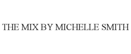 THE MIX BY MICHELLE SMITH trademark