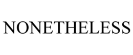 NONETHELESS trademark