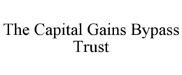 THE CAPITAL GAINS BYPASS TRUST trademark