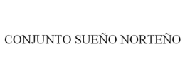 CONJUNTO SUEÑO NORTEÑO trademark