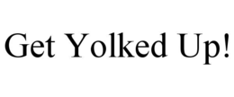 GET YOLKED UP! trademark
