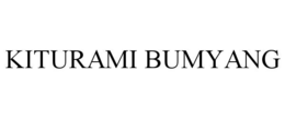 KITURAMI BUMYANG trademark