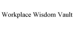 WORKPLACE WISDOM VAULT trademark