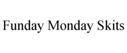 FUNDAY MONDAY SKITS trademark