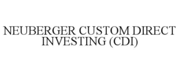 NEUBERGER CUSTOM DIRECT INVESTING (CDI) trademark