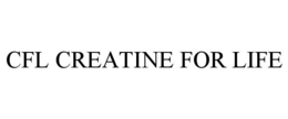CFL CREATINE FOR LIFE trademark