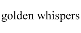 GOLDEN WHISPERS trademark