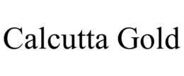 CALCUTTA GOLD trademark