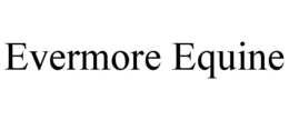EVERMORE EQUINE trademark
