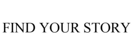FIND YOUR STORY trademark