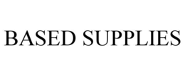 BASED SUPPLIES trademark