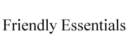 FRIENDLY ESSENTIALS trademark