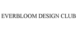 EVERBLOOM DESIGN CLUB trademark