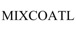 MIXCOATL trademark