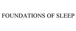 FOUNDATIONS OF SLEEP trademark