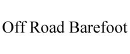 OFF ROAD BAREFOOT trademark