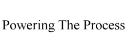 POWERING THE PROCESS trademark