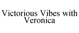 VICTORIOUS VIBES WITH VERONICA trademark