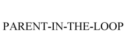 PARENT-IN-THE-LOOP trademark