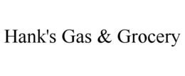 HANK'S GAS & GROCERY trademark
