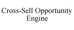 CROSS-SELL OPPORTUNITY ENGINE trademark