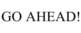 GO AHEAD! trademark