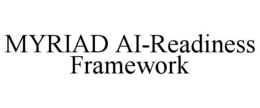 MYRIAD AI-READINESS FRAMEWORK trademark
