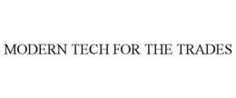 MODERN TECH FOR THE TRADES trademark