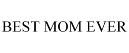 BEST MOM EVER trademark