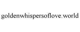 GOLDENWHISPERSOFLOVE.WORLD trademark