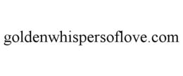 GOLDENWHISPERSOFLOVE.COM trademark
