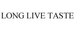 LONG LIVE TASTE trademark