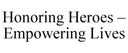 HONORING HEROES – EMPOWERING LIVES trademark