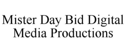 MISTER DAY BID DIGITAL MEDIA PRODUCTIONS trademark