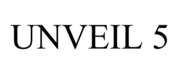 UNVEIL 5 trademark