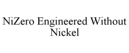 NIZERO ENGINEERED WITHOUT NICKEL trademark