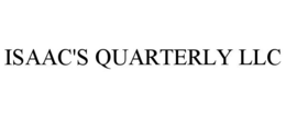 ISAAC'S QUARTERLY LLC trademark