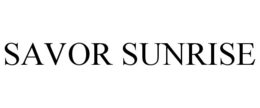 SAVOR SUNRISE trademark