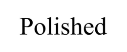 POLISHED trademark